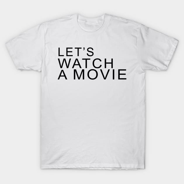 LET'S WATCH A MOVIE T-Shirt by Archana7